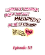 Committee Chairman, Didn't You Just Masturbate In the Bathroom? I Can See the Number of Times People Orgasm : página 991