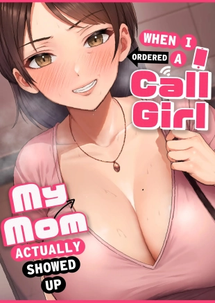 hentai When I Ordered a Call Girl My Mom Actually Showed Up.