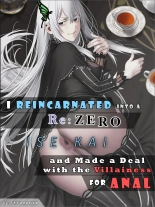 I Reincarnated into a RE:ZERO Isekai and Made a Deal with the Villainess for ANAL : página 1