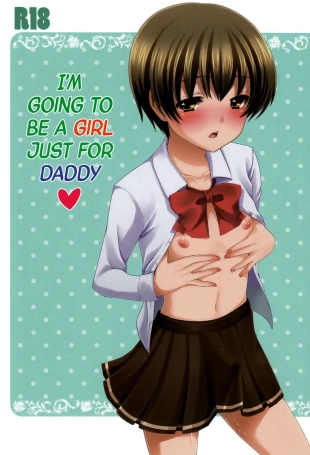 hentai I'm Going to be a Girl Just for Daddy